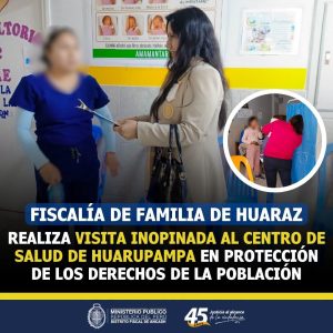 𝗙𝗜𝗦𝗖𝗔𝗟𝗜́𝗔 𝗗𝗘 𝗙𝗔𝗠𝗜𝗟𝗜𝗔 𝗗𝗘 𝗛𝗨𝗔𝗥𝗔𝗭 𝗥𝗘𝗔𝗟𝗜𝗭𝗔 𝗩𝗜𝗦𝗜𝗧𝗔 𝗜𝗡𝗢𝗣𝗜𝗡𝗔𝗗𝗔 𝗔𝗟 𝗖𝗘𝗡𝗧𝗥𝗢 𝗗𝗘 𝗦𝗔𝗟𝗨𝗗 𝗗𝗘 𝗛𝗨𝗔𝗥𝗨𝗣𝗔𝗠𝗣𝗔